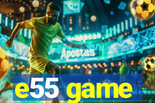 e55 game